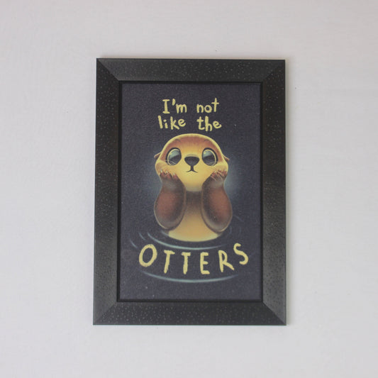 Cute Otter Quote Wall Frame – “I’m Not Like the Otters” Funny Poster