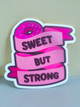Sweet But Strong