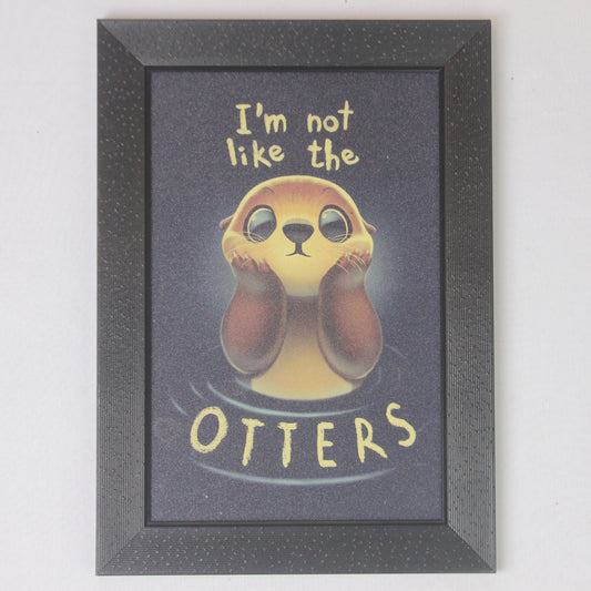 Cute Otter Quote Wall Frame – “I’m Not Like the Otters” Funny Poster